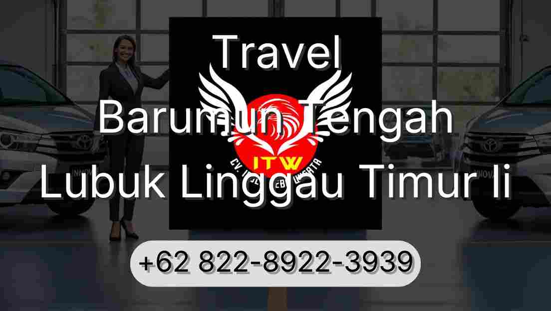 Travel Barumun Tengah Lubuk Linggau Timur Ii