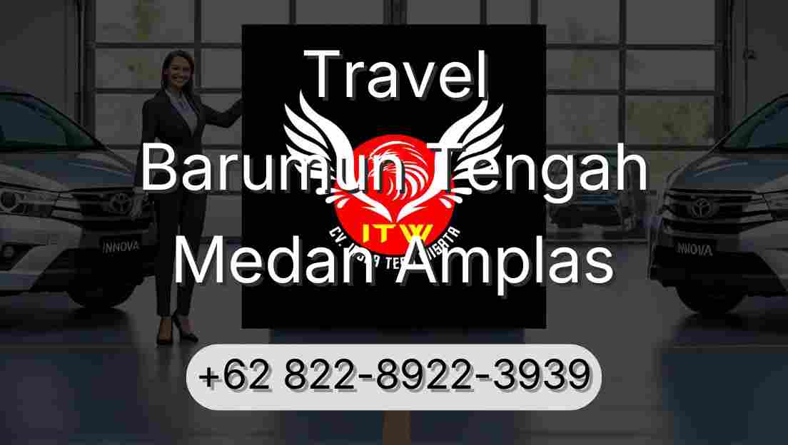 Travel Barumun Tengah Medan Amplas