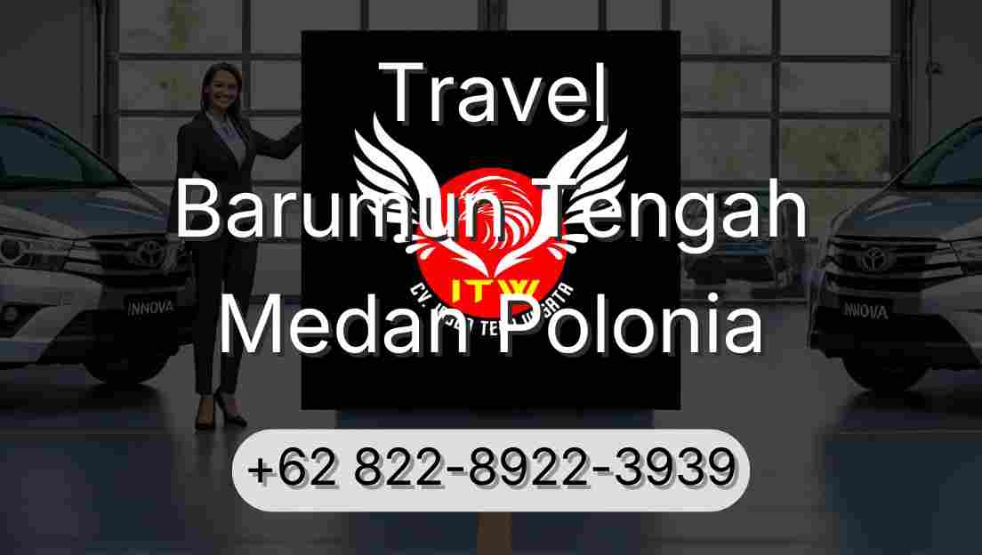 Travel Barumun Tengah Medan Polonia