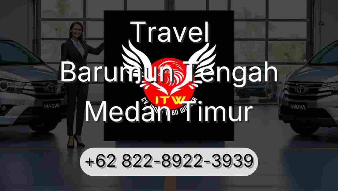 Travel Barumun Tengah Medan Timur