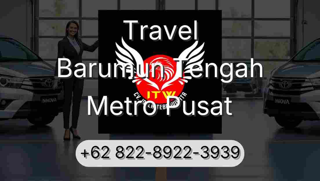 Travel Barumun Tengah Metro Pusat