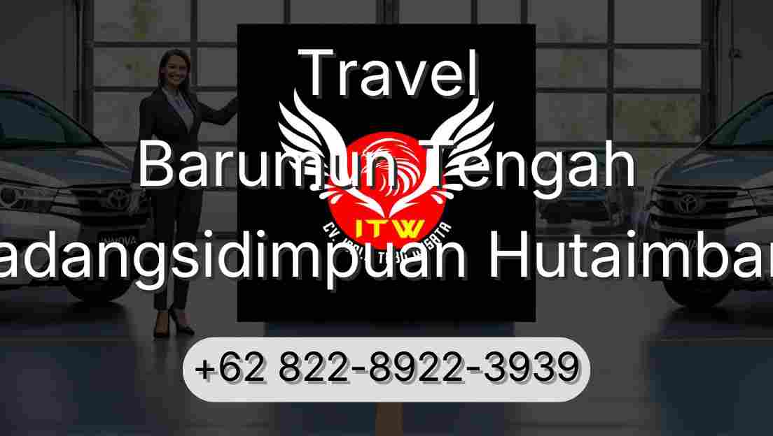 Travel Barumun Tengah Padangsidimpuan Hutaimbaru