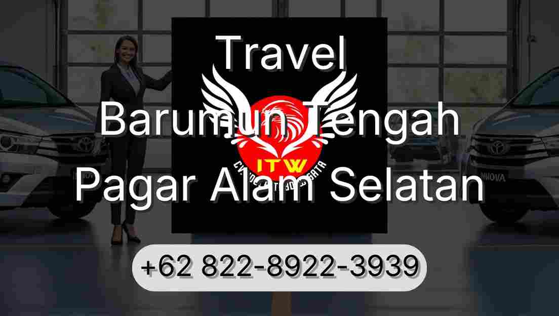 Travel Barumun Tengah Pagar Alam Selatan
