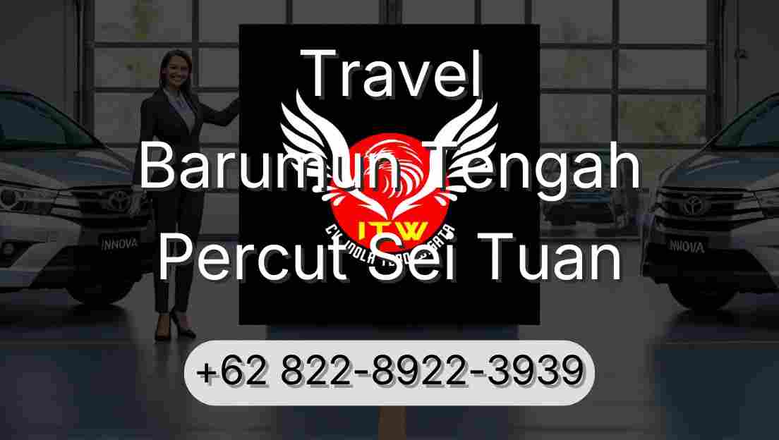 Travel Barumun Tengah Percut Sei Tuan
