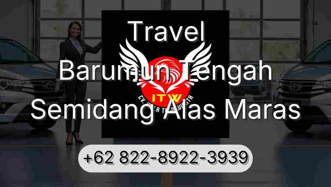 Travel Barumun Tengah Semidang Alas Maras