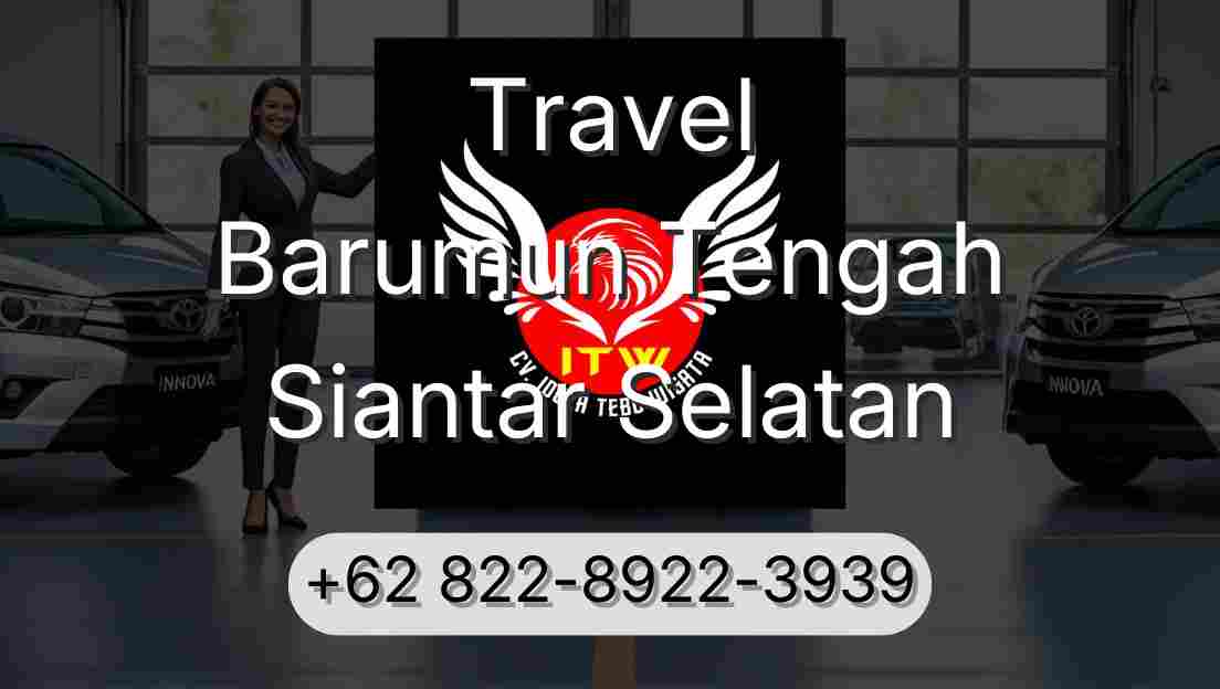 Travel Barumun Tengah Siantar Selatan