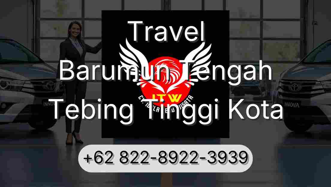 Travel Barumun Tengah Tebing Tinggi Kota