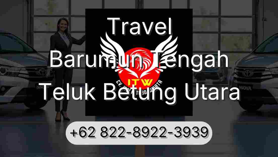 Travel Barumun Tengah Teluk Betung Utara