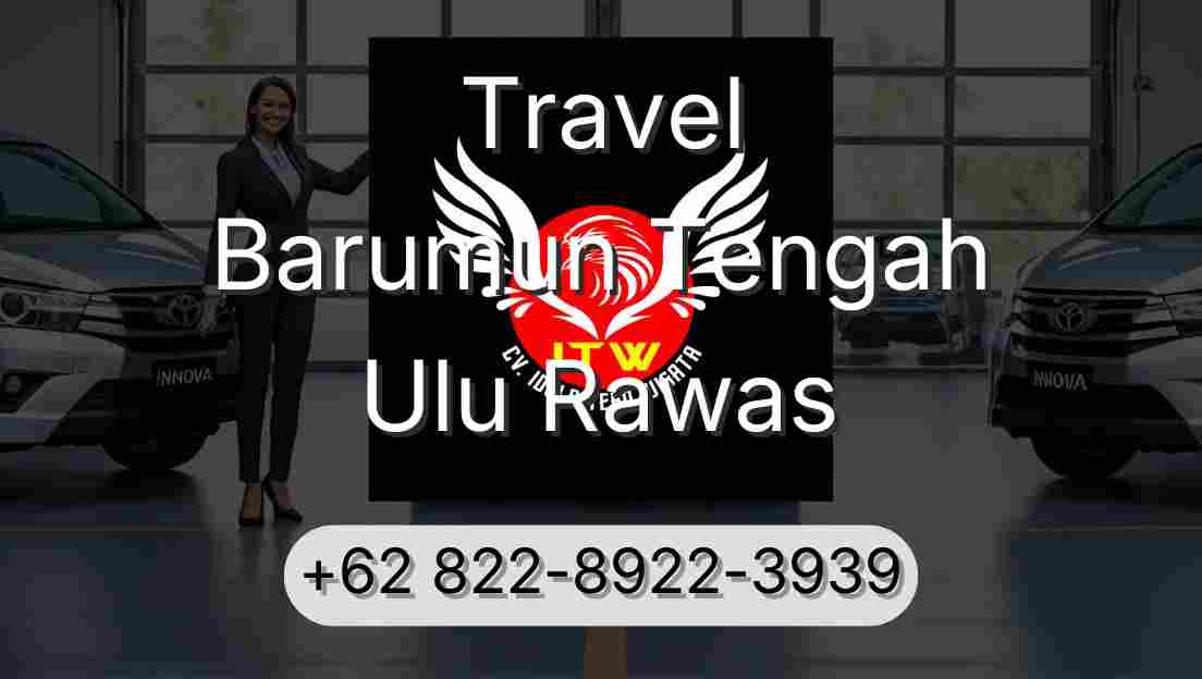 Travel Barumun Tengah Ulu Rawas