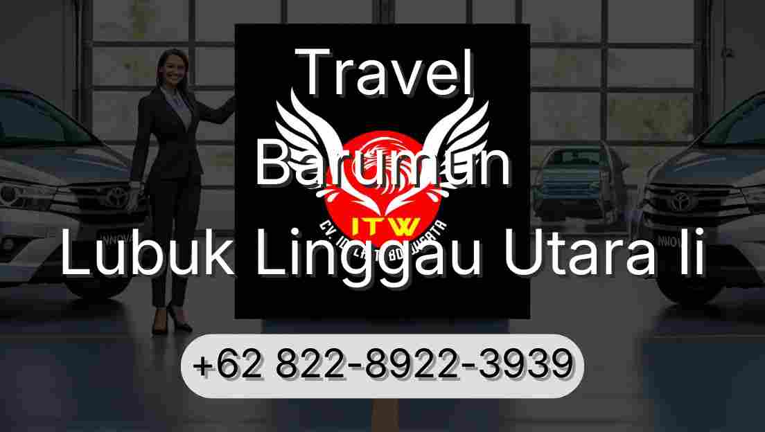 Travel Barumun Lubuk Linggau Utara Ii