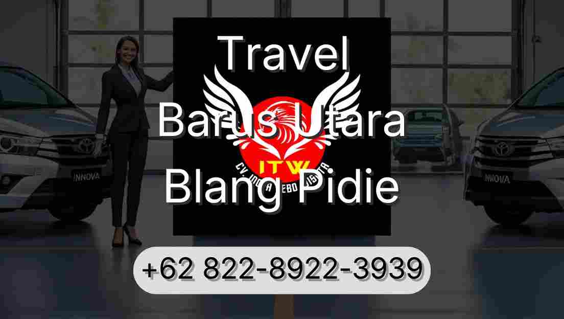 Travel Barus Utara Blang Pidie