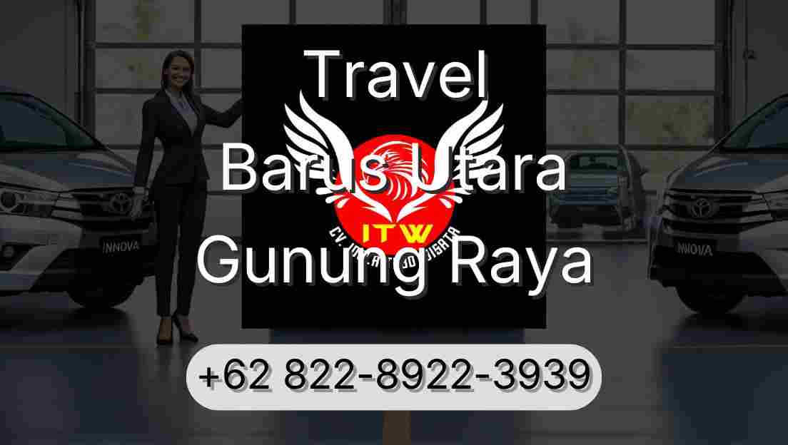 Travel Barus Utara Gunung Raya