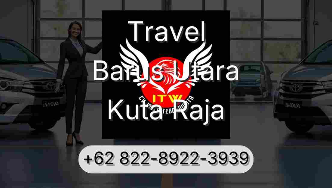 Travel Barus Utara Kuta Raja