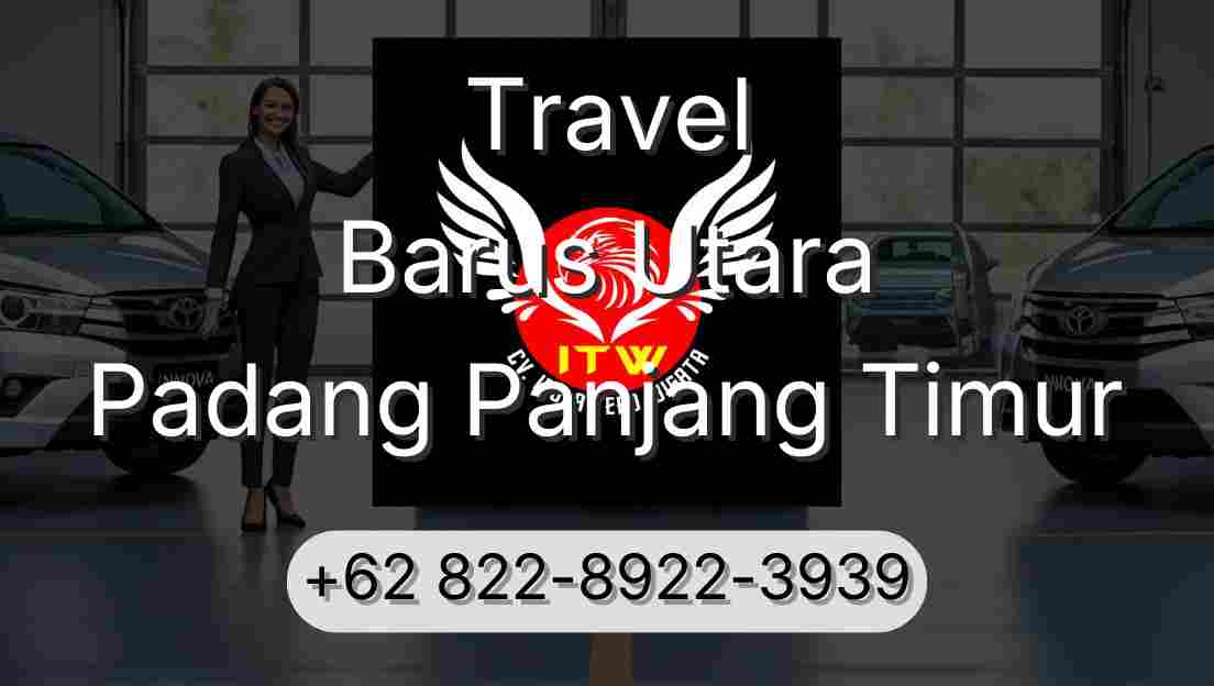 Travel Barus Utara Padang Panjang Timur