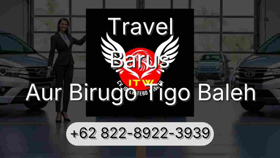 Travel Barus Aur Birugo Tigo Baleh