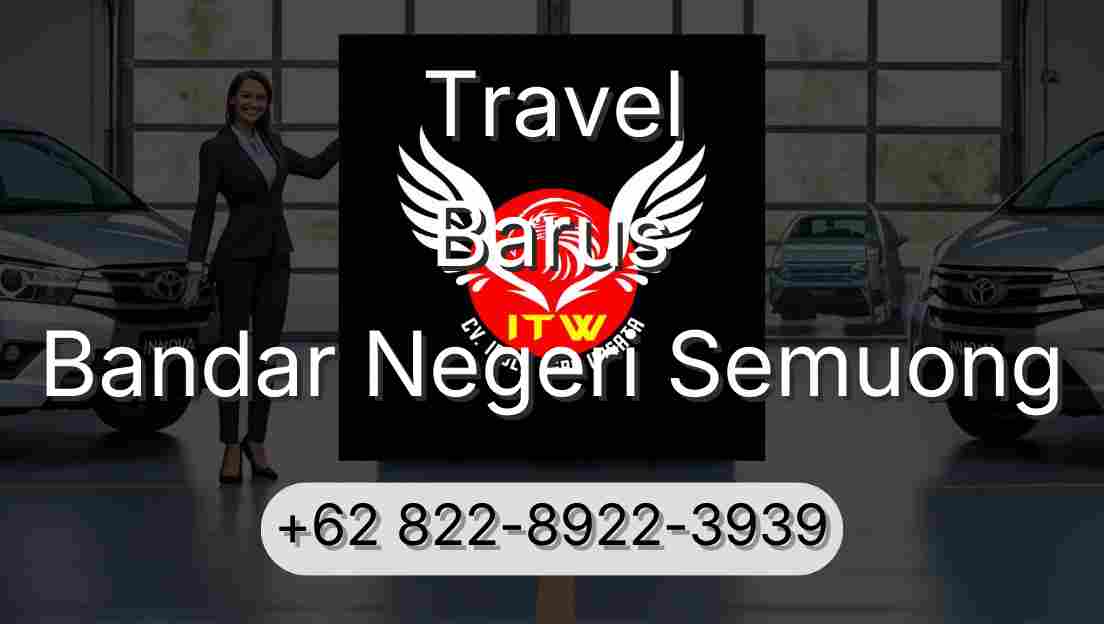 Travel Barus Bandar Negeri Semuong
