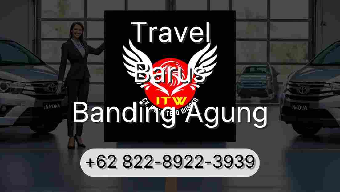 Travel Barus Banding Agung