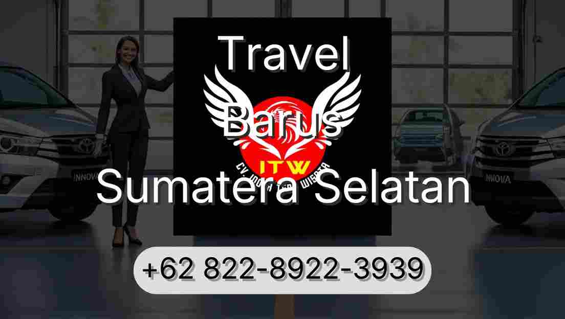 Travel Barus Sumatera Selatan