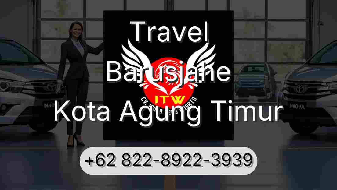 Travel Barusjahe Kota Agung Timur