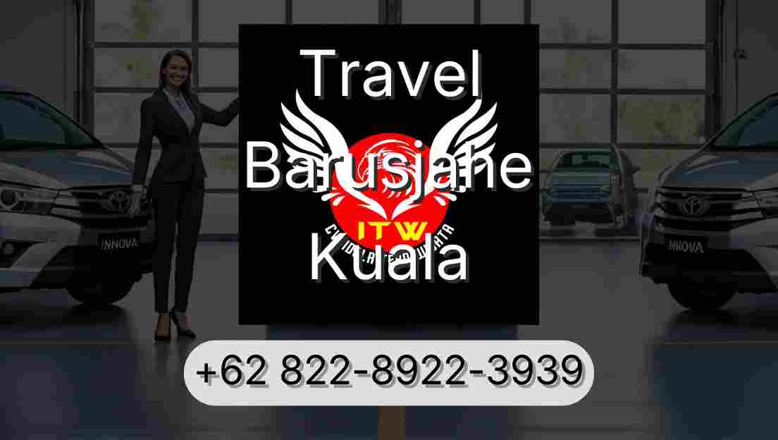 Travel Barusjahe Kuala