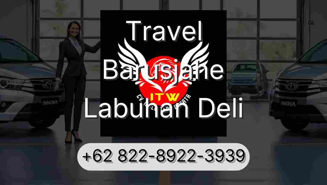 Travel Barusjahe Labuhan Deli