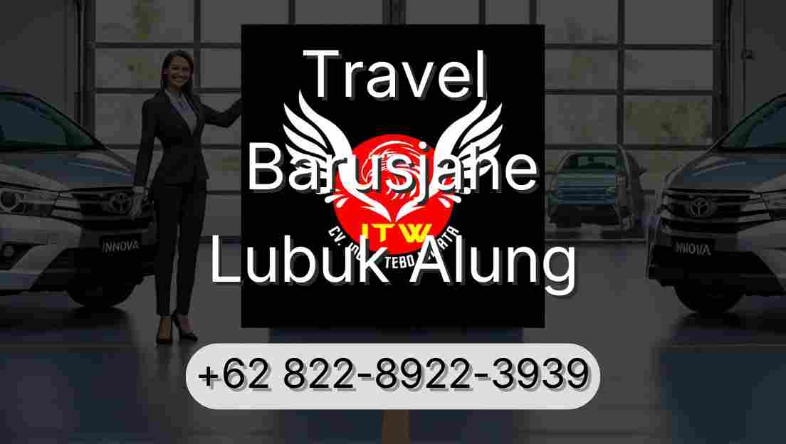 Travel Barusjahe Lubuk Alung