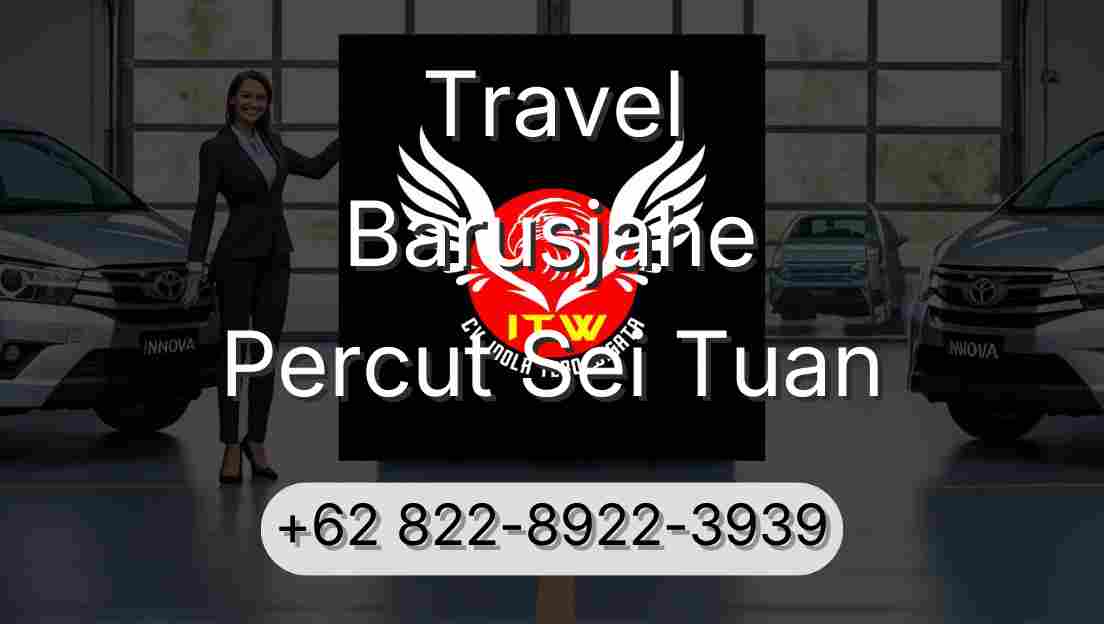 Travel Barusjahe Percut Sei Tuan