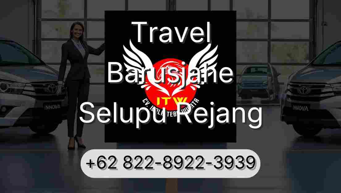 Travel Barusjahe Selupu Rejang