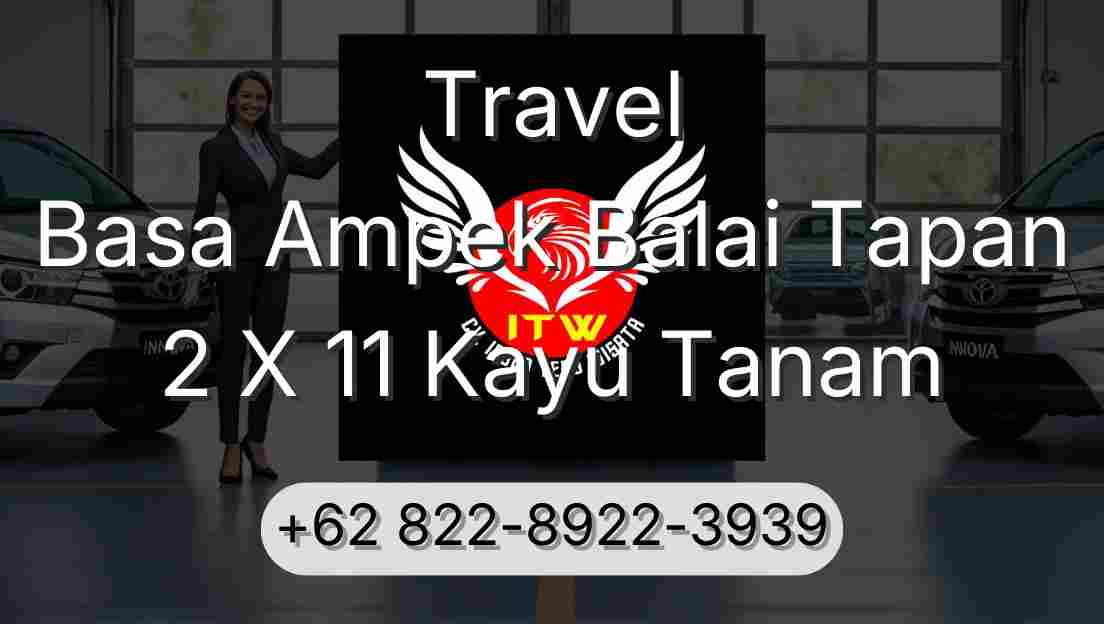 Travel Basa Ampek Balai Tapan 2 X 11 Kayu Tanam