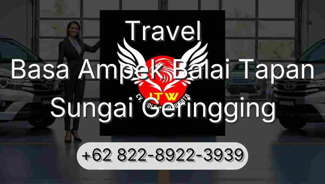 Travel Basa Ampek Balai Tapan Sungai Geringging