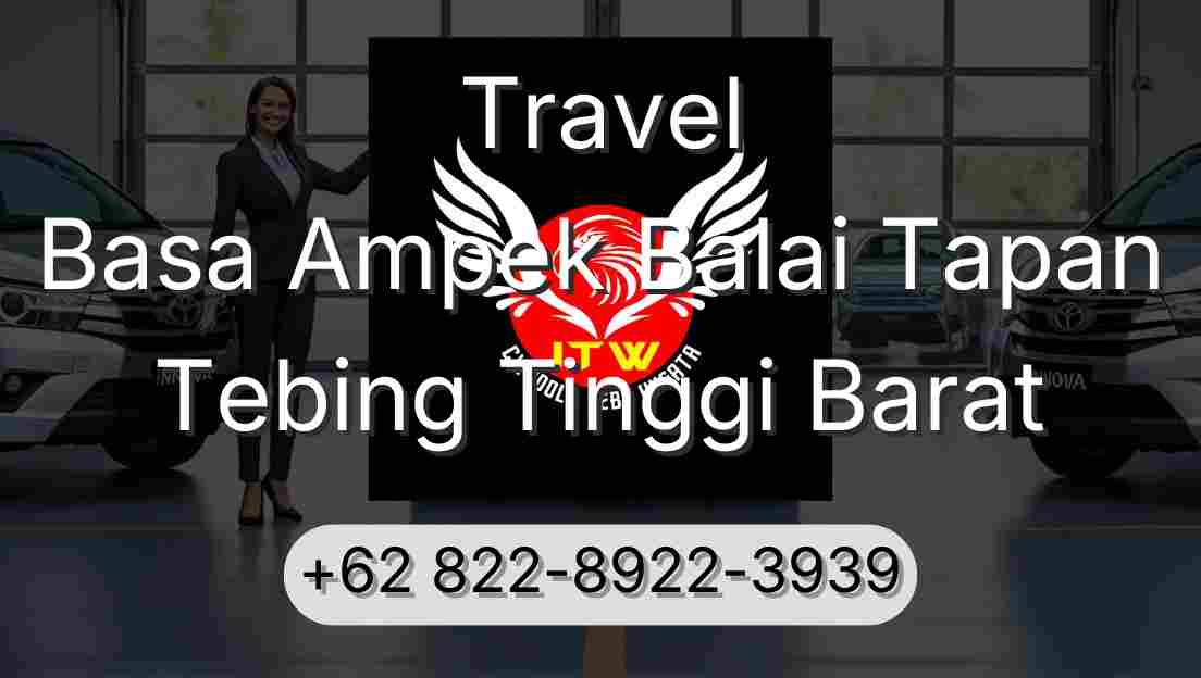 Travel Basa Ampek Balai Tapan Tebing Tinggi Barat