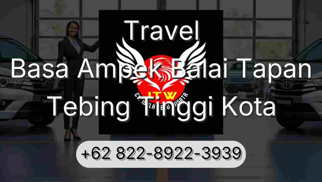 Travel Basa Ampek Balai Tapan Tebing Tinggi Kota