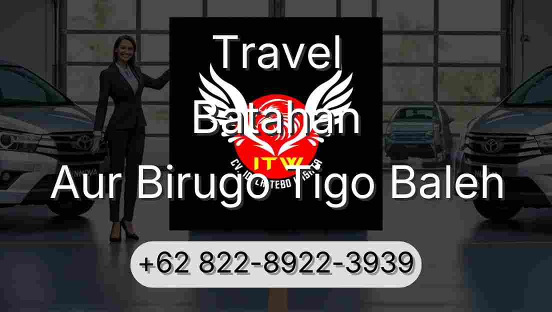 Travel Batahan Aur Birugo Tigo Baleh