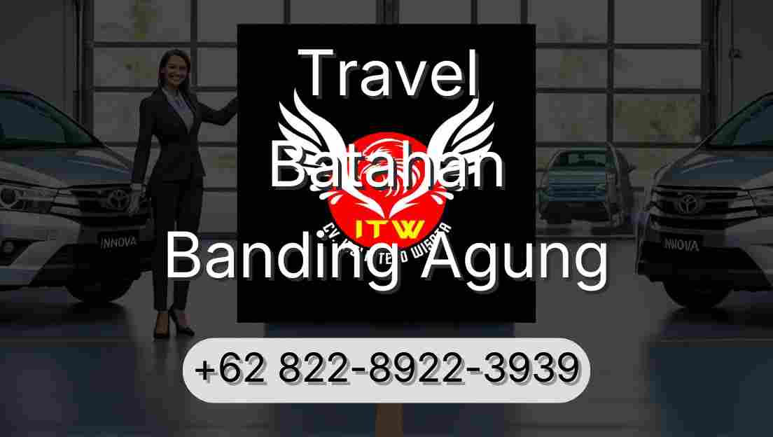 Travel Batahan Banding Agung