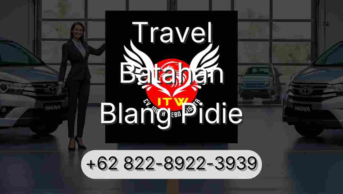 Travel Batahan Blang Pidie