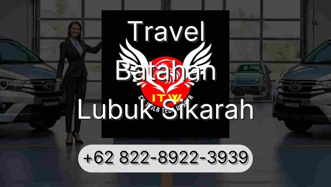 Travel Batahan Lubuk Sikarah
