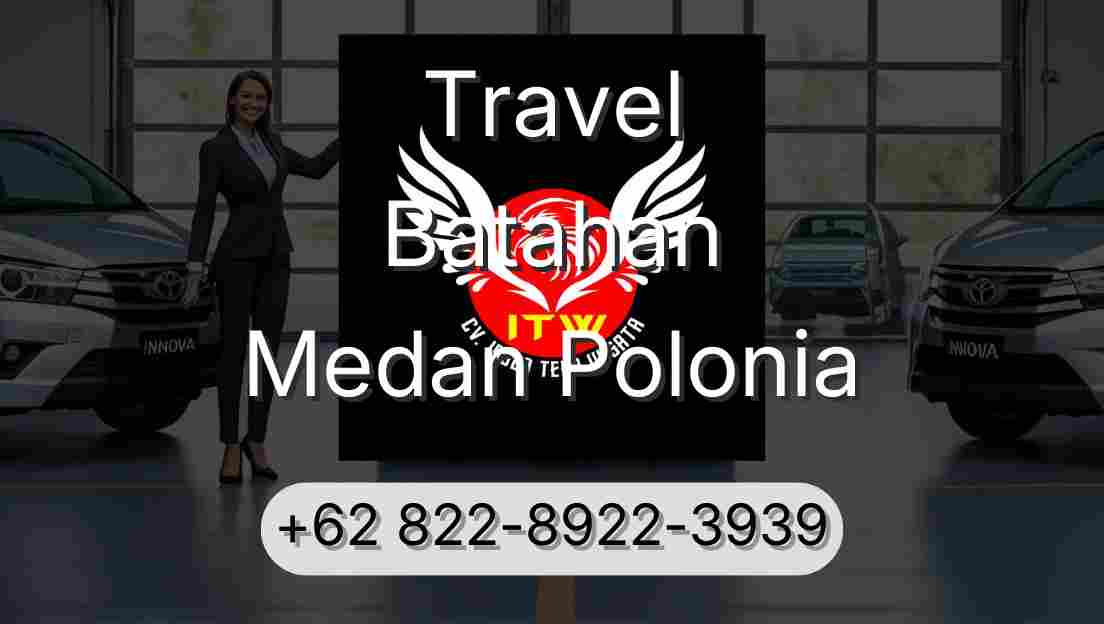 Travel Batahan Medan Polonia