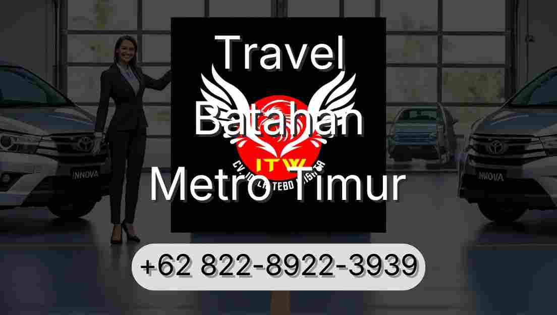 Travel Batahan Metro Timur