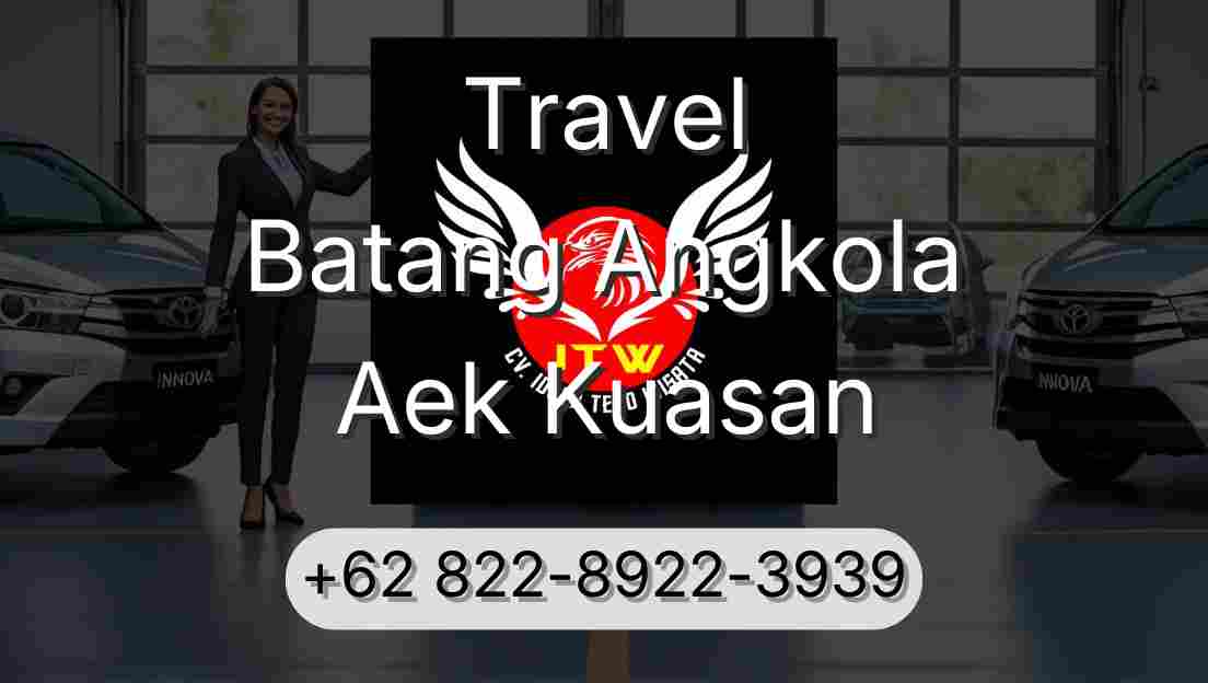 Travel Batang Angkola Aek Kuasan