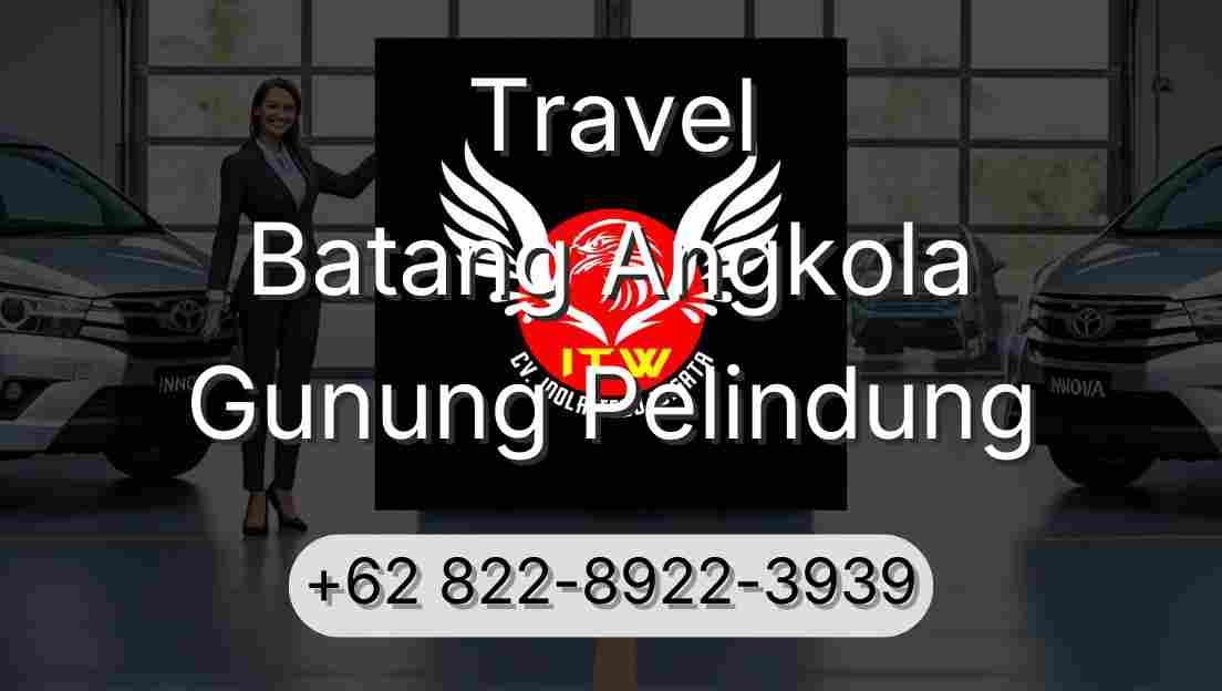 Travel Batang Angkola Gunung Pelindung