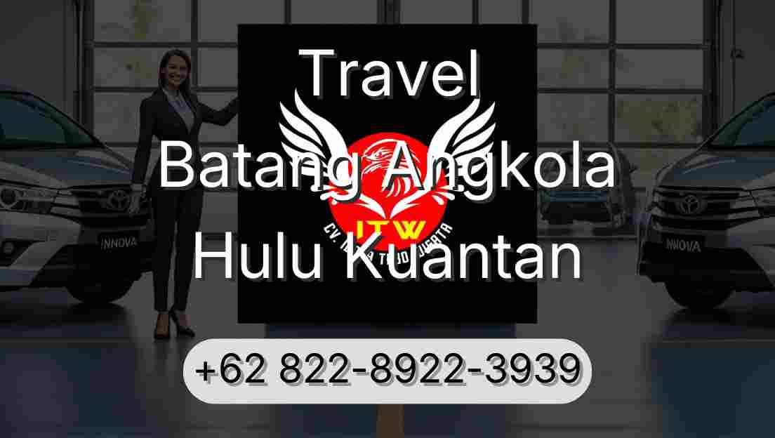 Travel Batang Angkola Hulu Kuantan