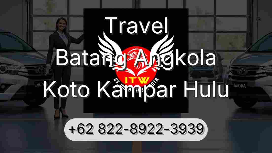 Travel Batang Angkola Koto Kampar Hulu