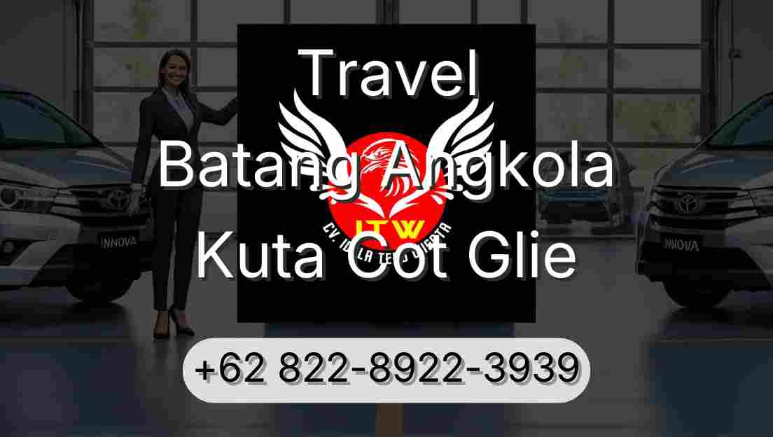 Travel Batang Angkola Kuta Cot Glie