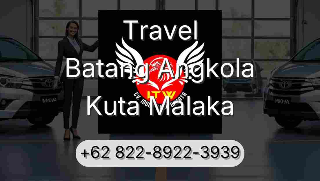 Travel Batang Angkola Kuta Malaka