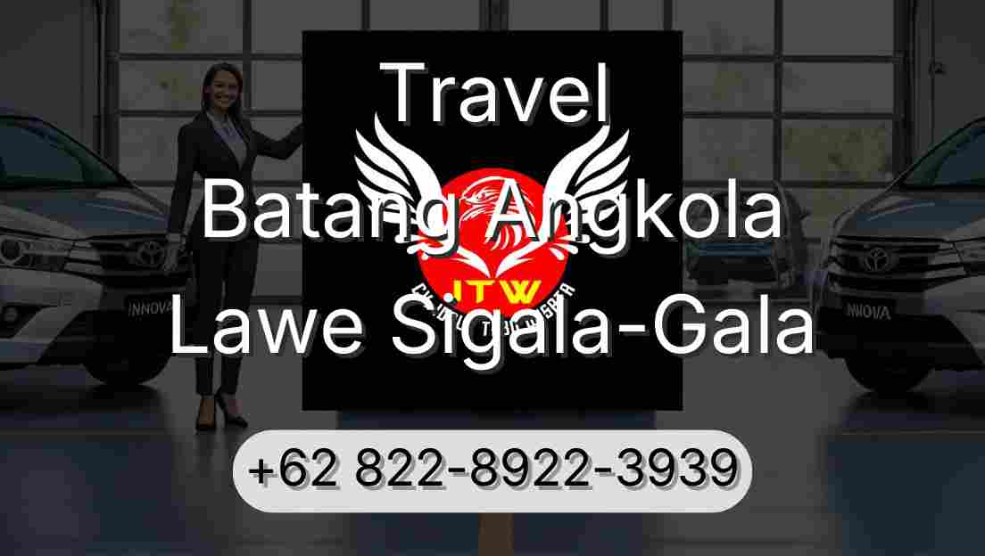 Travel Batang Angkola Lawe Sigala-Gala
