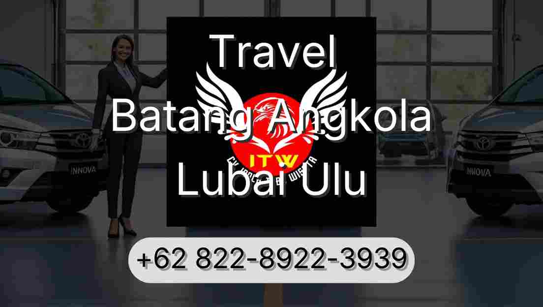 Travel Batang Angkola Lubai Ulu