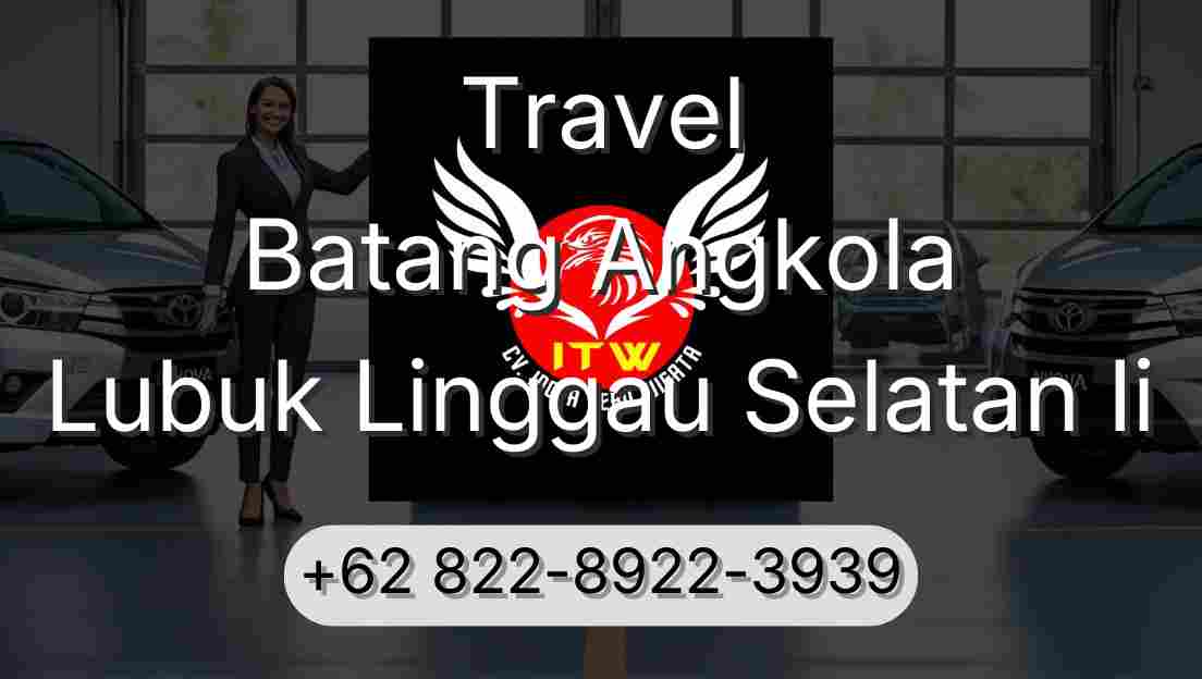 Travel Batang Angkola Lubuk Linggau Selatan Ii