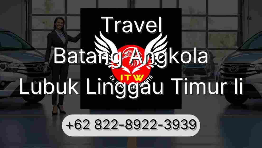 Travel Batang Angkola Lubuk Linggau Timur Ii