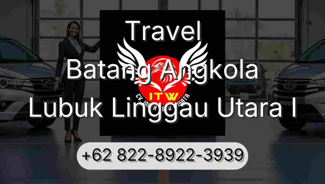 Travel Batang Angkola Lubuk Linggau Utara I