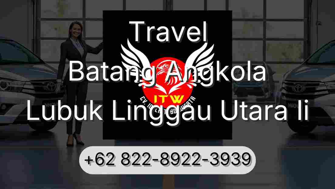 Travel Batang Angkola Lubuk Linggau Utara Ii